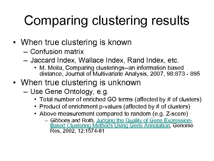 Comparing clustering results • When true clustering is known – Confusion matrix – Jaccard