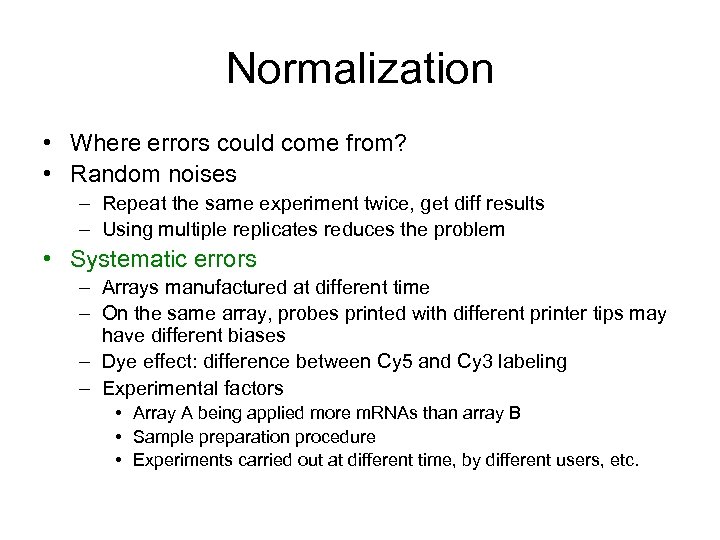 Normalization • Where errors could come from? • Random noises – Repeat the same