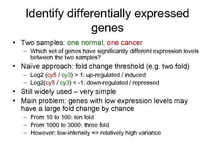 Identify differentially expressed genes • Two samples: one normal, one cancer – Which set