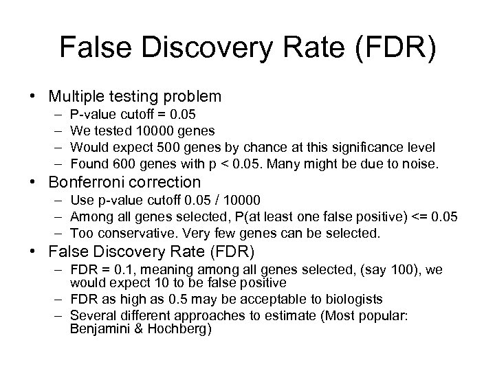 False Discovery Rate (FDR) • Multiple testing problem – – P-value cutoff = 0.