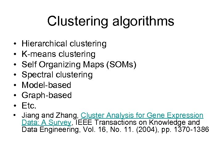 Clustering algorithms • • Hierarchical clustering K-means clustering Self Organizing Maps (SOMs) Spectral clustering