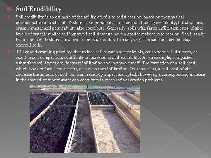  Soil Erodibility Soil erodibility is an estimate of the ability of soils to