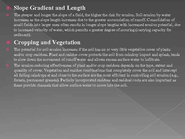  Slope Gradient and Length The steeper and longer the slope of a field,