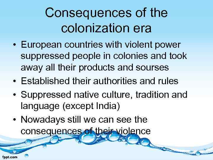 Consequences of the colonization era • European countries with violent power suppressed people in