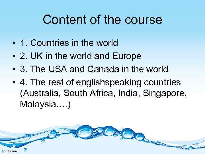 Content of the course • • 1. Countries in the world 2. UK in