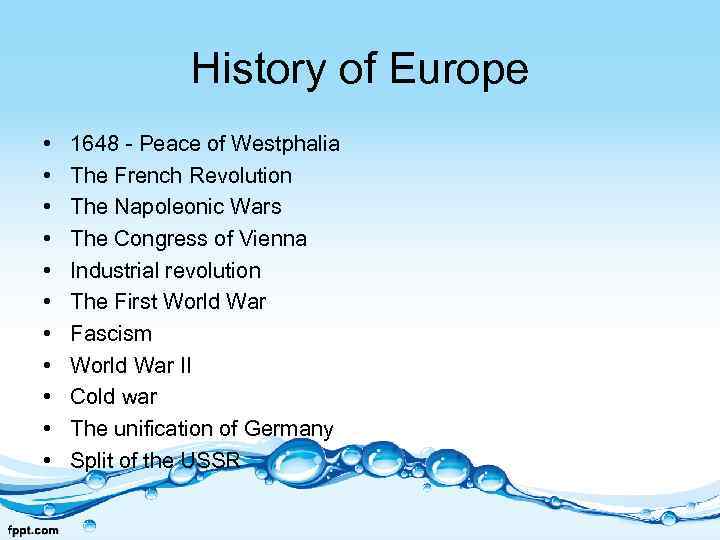 History of Europe • • • 1648 - Peace of Westphalia The French Revolution