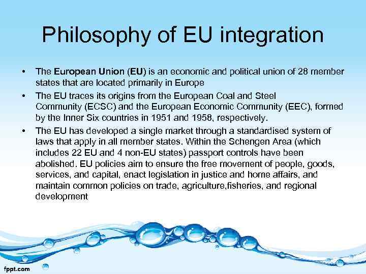 Philosophy of EU integration • • • The European Union (EU) is an economic