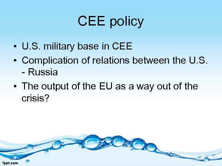 CEE policy • U. S. military base in CEE • Complication of relations between