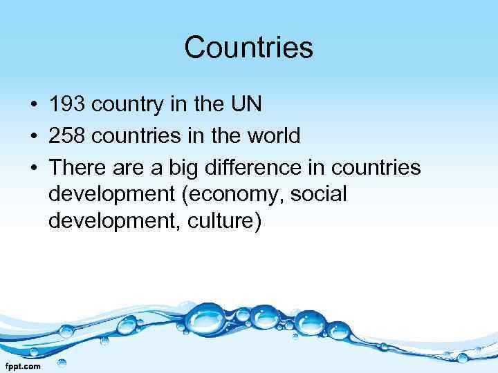 Countries • 193 country in the UN • 258 countries in the world •