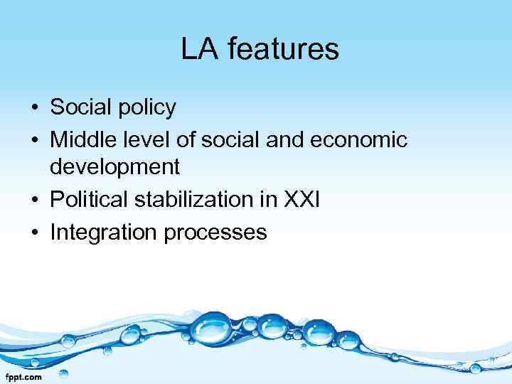  LA features • Social policy • Middle level of social and economic development