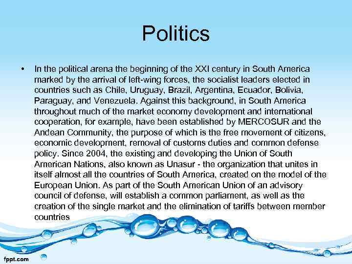 Politics • In the political arena the beginning of the XXI century in South