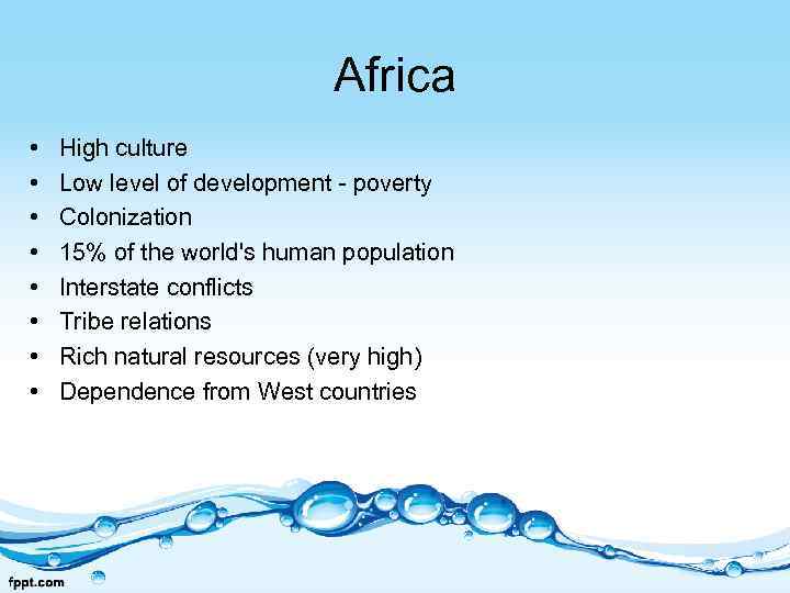 Africa • • High culture Low level of development - poverty Colonization 15% of