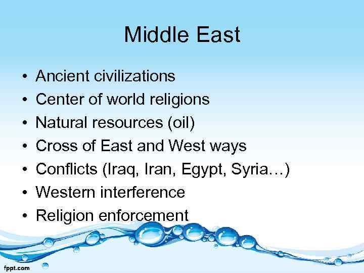 Middle East • • Ancient civilizations Center of world religions Natural resources (oil) Cross