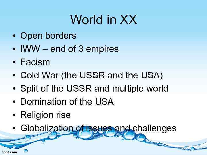 World in XX • • Open borders IWW – end of 3 empires Facism