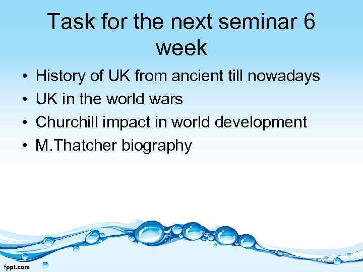 Task for the next seminar 6 week • • History of UK from ancient