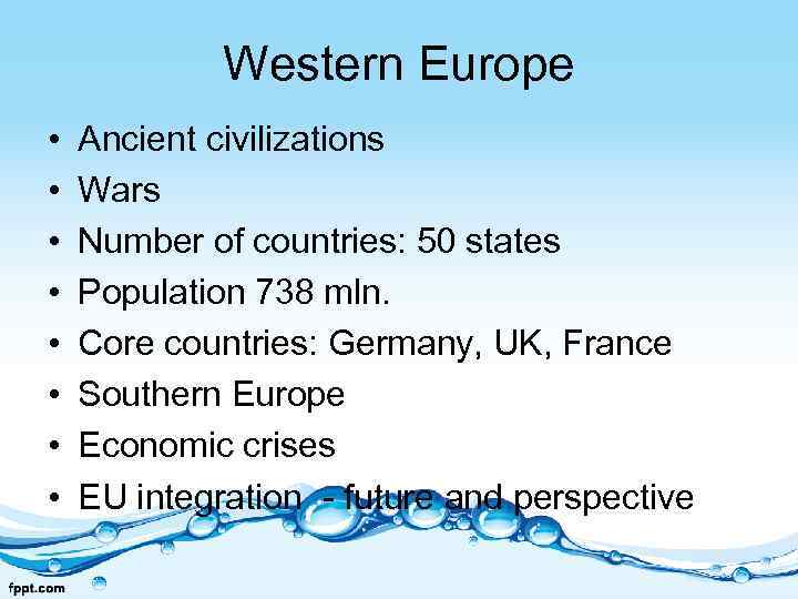 Western Europe • • Ancient civilizations Wars Number of countries: 50 states Population 738