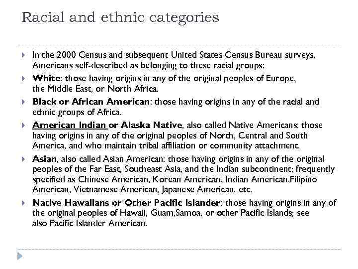 Racial and ethnic categories In the 2000 Census and subsequent United States Census Bureau