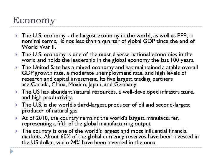 Economy The U. S. economy - the largest economy in the world, as well