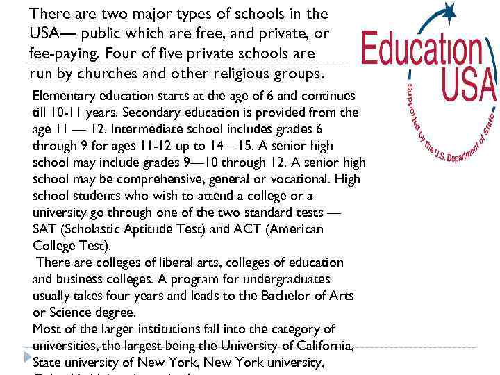 There are two major types of schools in the USA— public which are free,