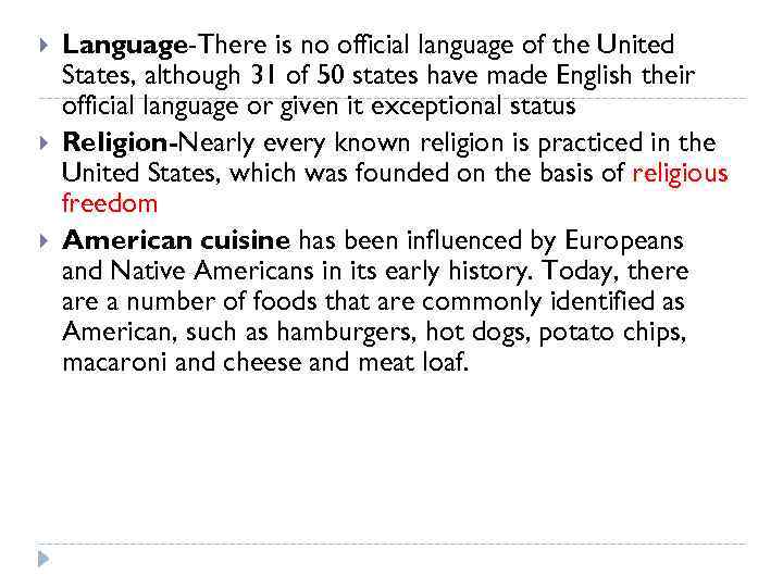  Language-There is no official language of the United States, although 31 of 50