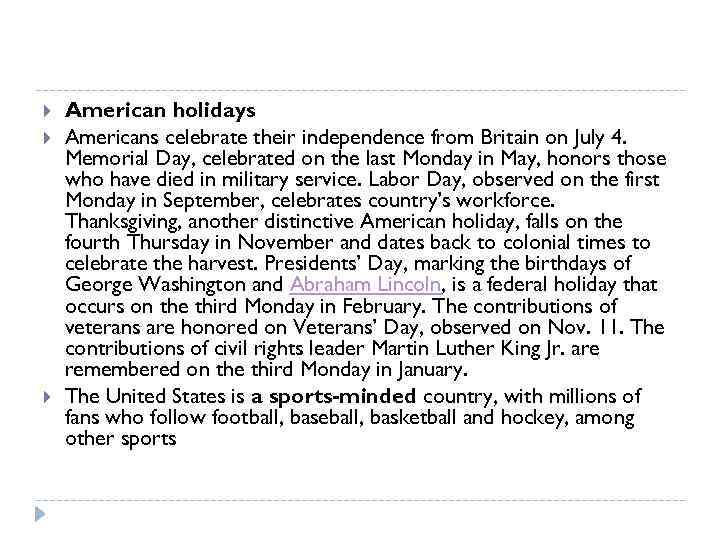  American holidays Americans celebrate their independence from Britain on July 4. Memorial Day,