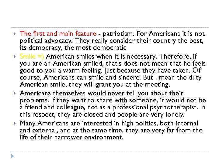  The first and main feature - patriotism. For Americans it is not political