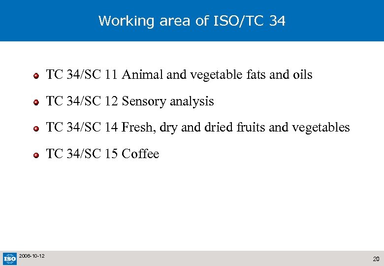 Working area of ISO/TC 34/SC 11 Animal and vegetable fats and oils TC 34/SC