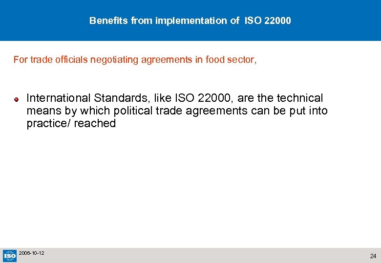 Benefits from implementation of ISO 22000 For trade officials negotiating agreements in food sector,