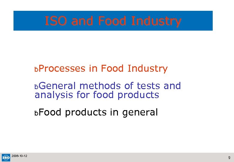 ISO and Food Industry ƀProcesses in Food Industry ƀGeneral methods of tests and analysis