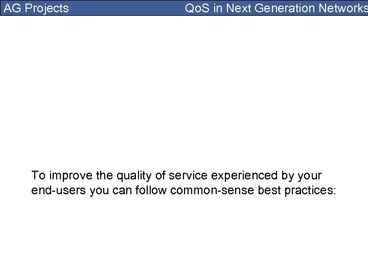 AG Projects Qo. S in Next Generation Networks To improve the quality of service