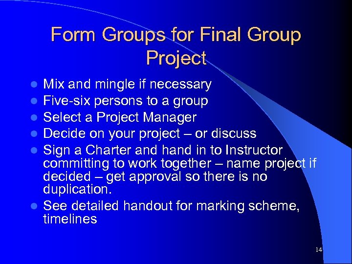 Form Groups for Final Group Project Mix and mingle if necessary Five-six persons to