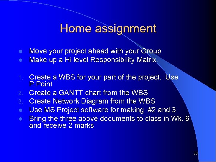Home assignment l l Move your project ahead with your Group Make up a