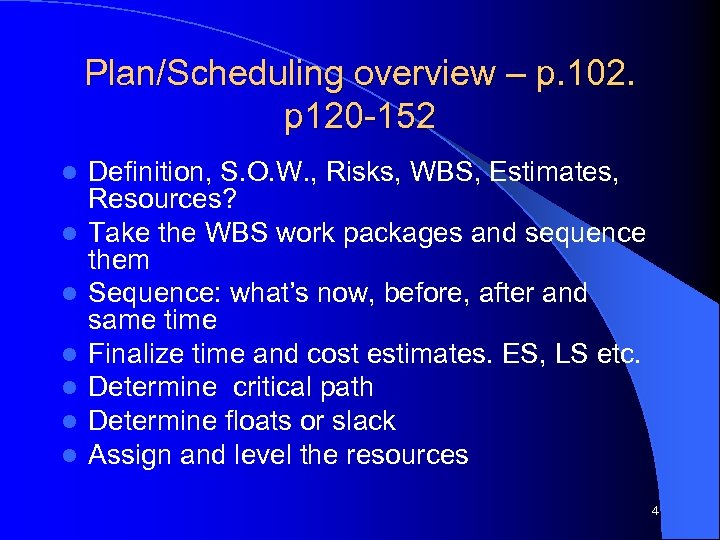 Plan/Scheduling overview – p. 102. p 120 -152 l l l l Definition, S.
