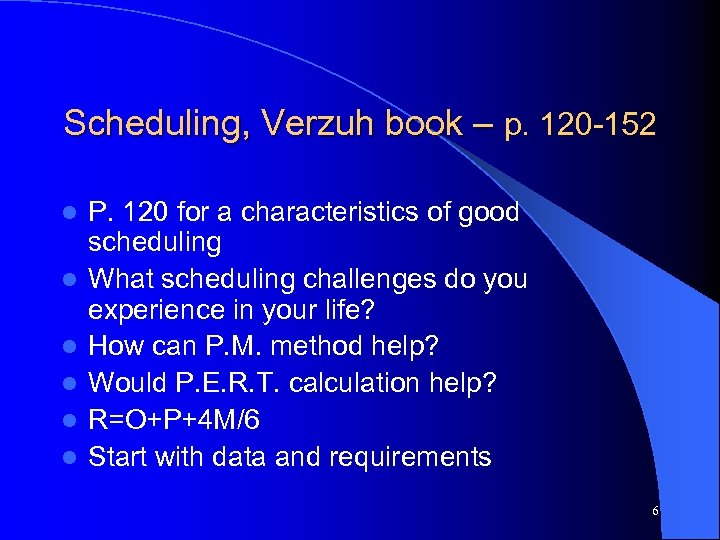Scheduling, Verzuh book – p. 120 -152 l l l P. 120 for a
