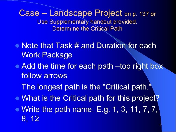 Case – Landscape Project on p. 137 or Use Supplementary handout provided. Determine the