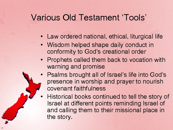 Various Old Testament ‘Tools’ • Law ordered national, ethical, liturgical life • Wisdom helped