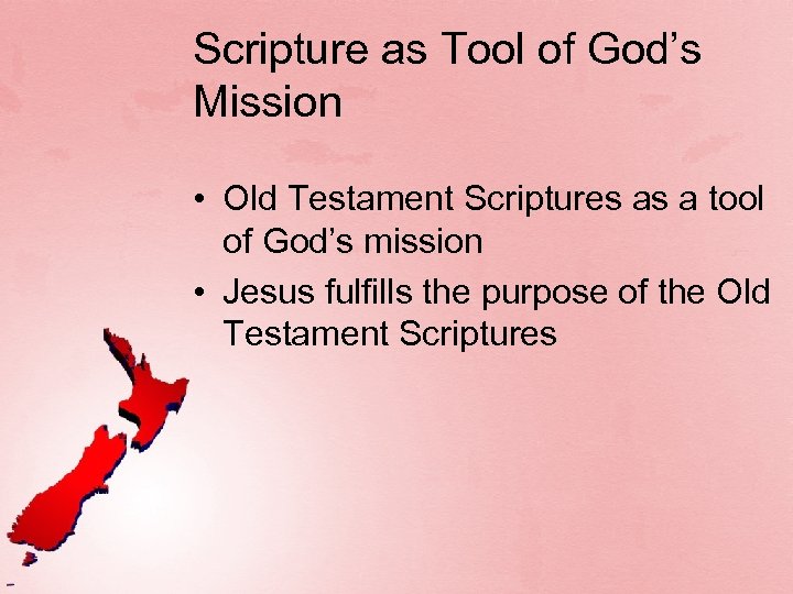 Scripture as Tool of God’s Mission • Old Testament Scriptures as a tool of