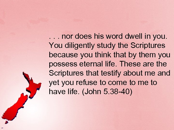 . . . nor does his word dwell in you. You diligently study the