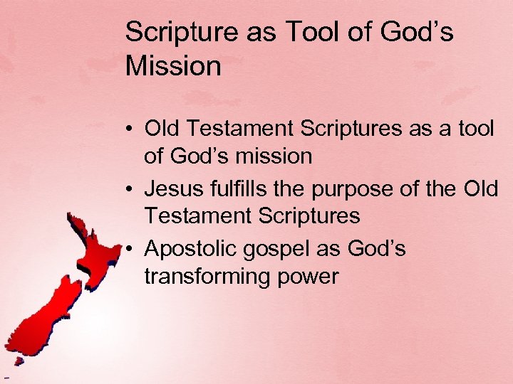 Scripture as Tool of God’s Mission • Old Testament Scriptures as a tool of