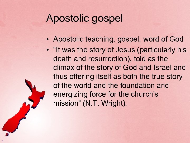 Apostolic gospel • Apostolic teaching, gospel, word of God • “It was the story