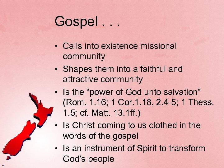 Gospel. . . • Calls into existence missional community • Shapes them into a