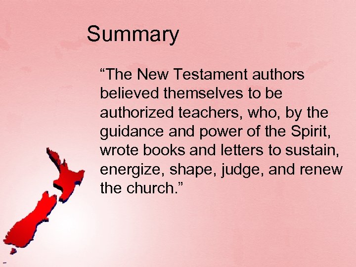 Summary “The New Testament authors believed themselves to be authorized teachers, who, by the