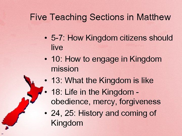 Five Teaching Sections in Matthew • 5 -7: How Kingdom citizens should live •