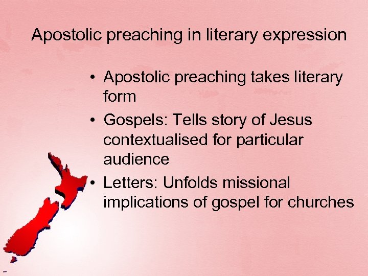 Apostolic preaching in literary expression • Apostolic preaching takes literary form • Gospels: Tells