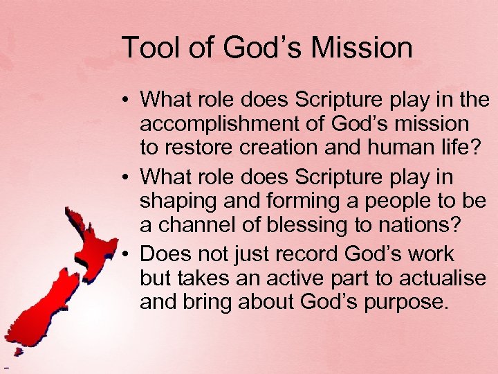 Tool of God’s Mission • What role does Scripture play in the accomplishment of