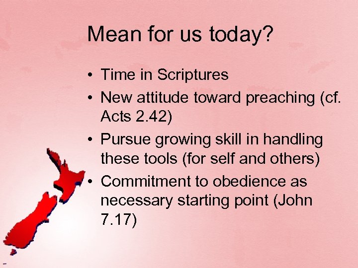 Mean for us today? • Time in Scriptures • New attitude toward preaching (cf.