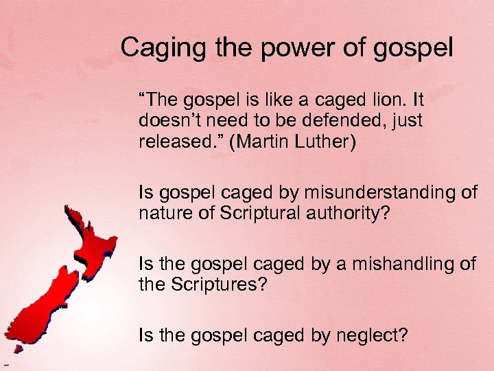 Caging the power of gospel “The gospel is like a caged lion. It doesn’t