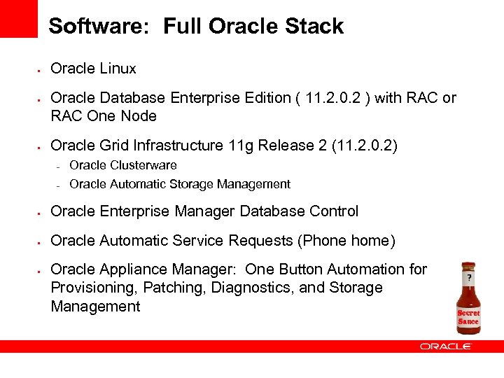 Software: Full Oracle Stack • • • Oracle Linux Oracle Database Enterprise Edition (