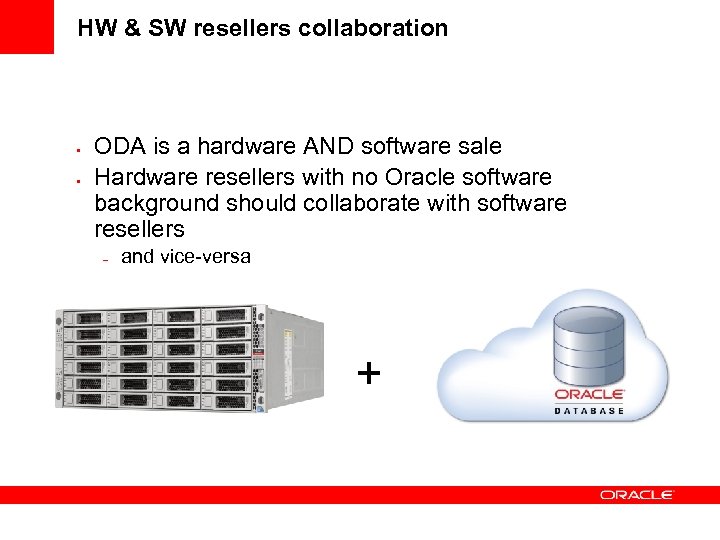 HW & SW resellers collaboration • • ODA is a hardware AND software sale