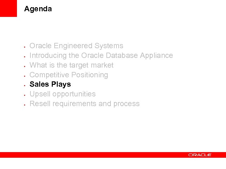 Agenda • • Oracle Engineered Systems Introducing the Oracle Database Appliance What is the